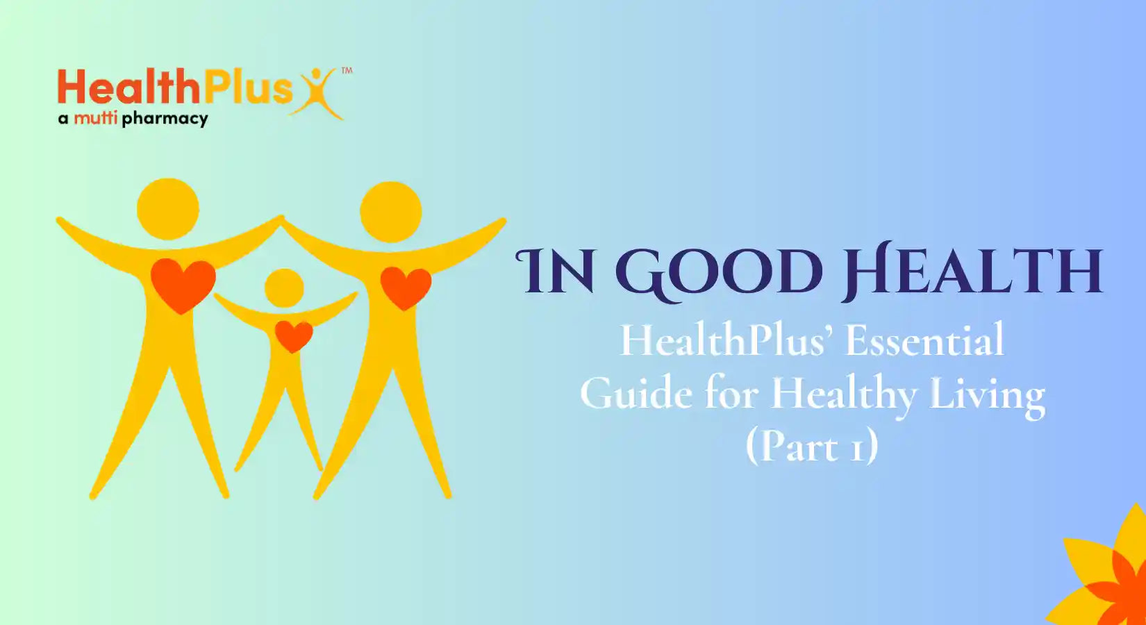 In Good Health: Healthplus’ Essential Guide For Healthy Living (part 1