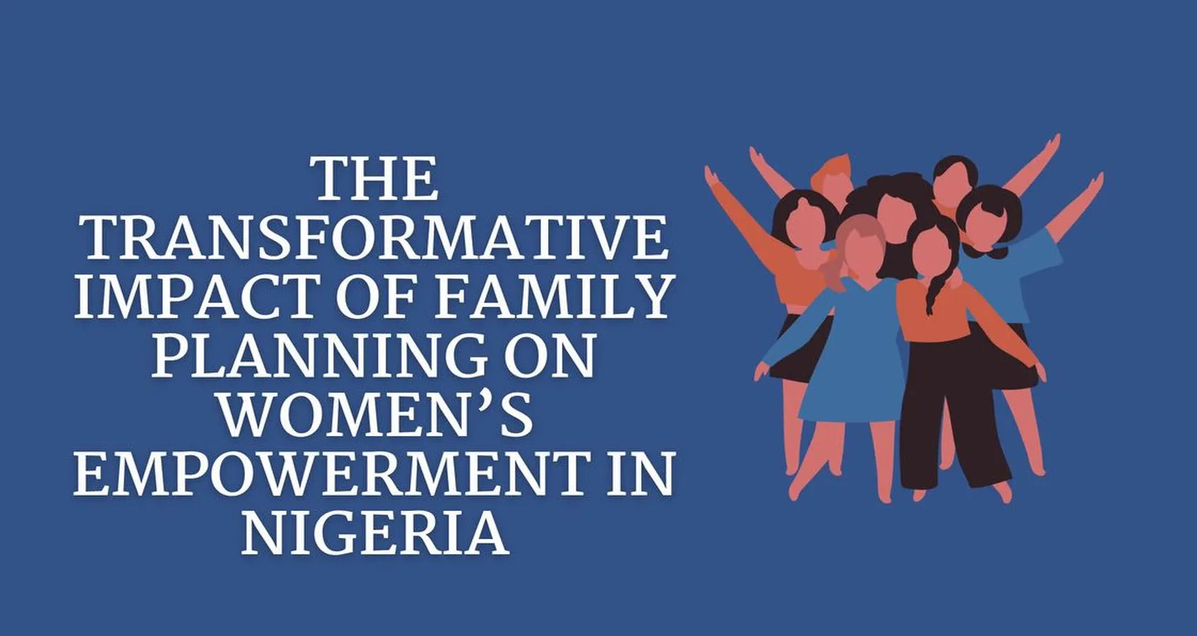 The Transformative Impact of Family Planning on Women's Empowerment in Nigeria