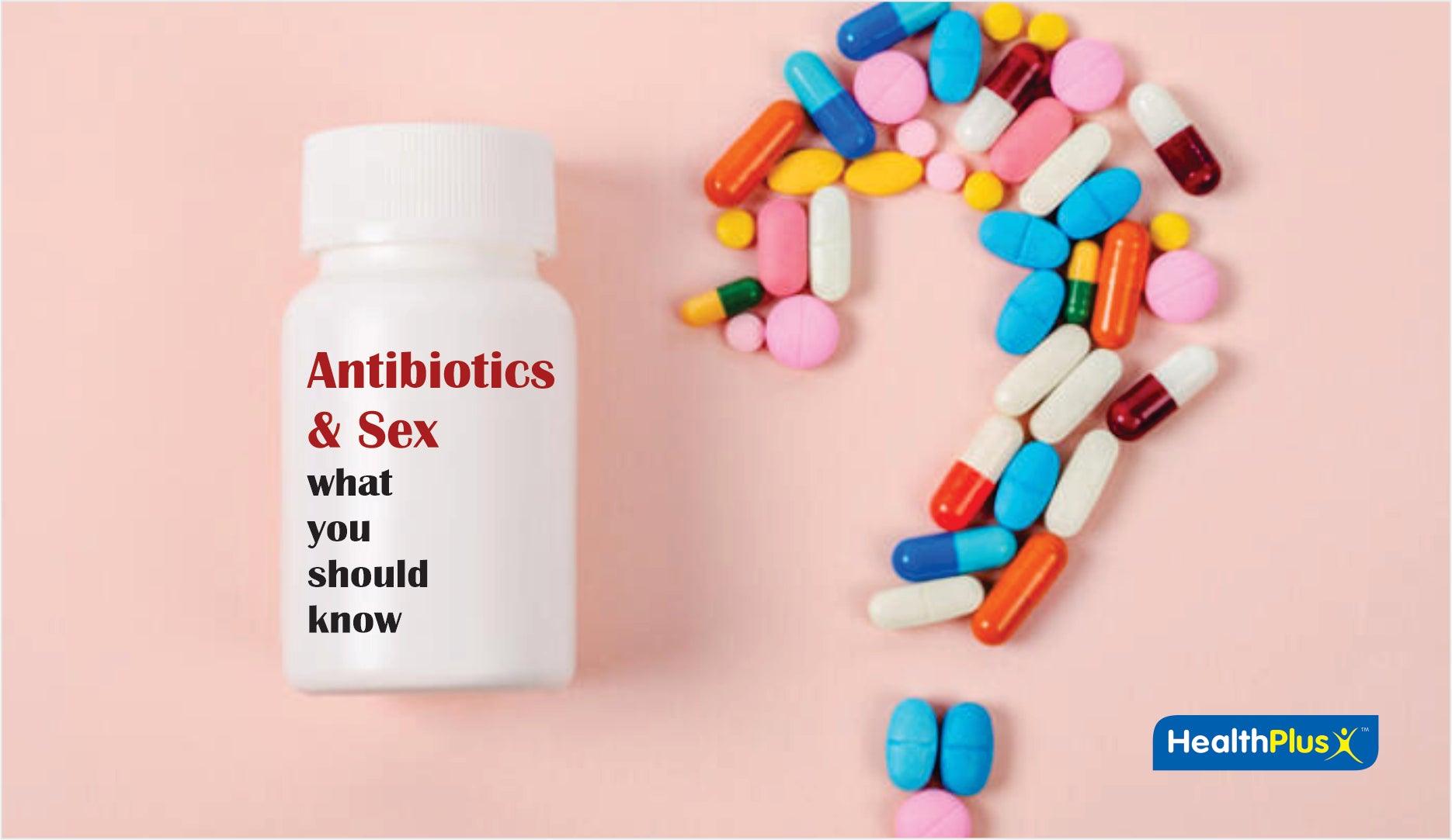 Antibiotics and Sex: What You Should Know  - HealthPlus