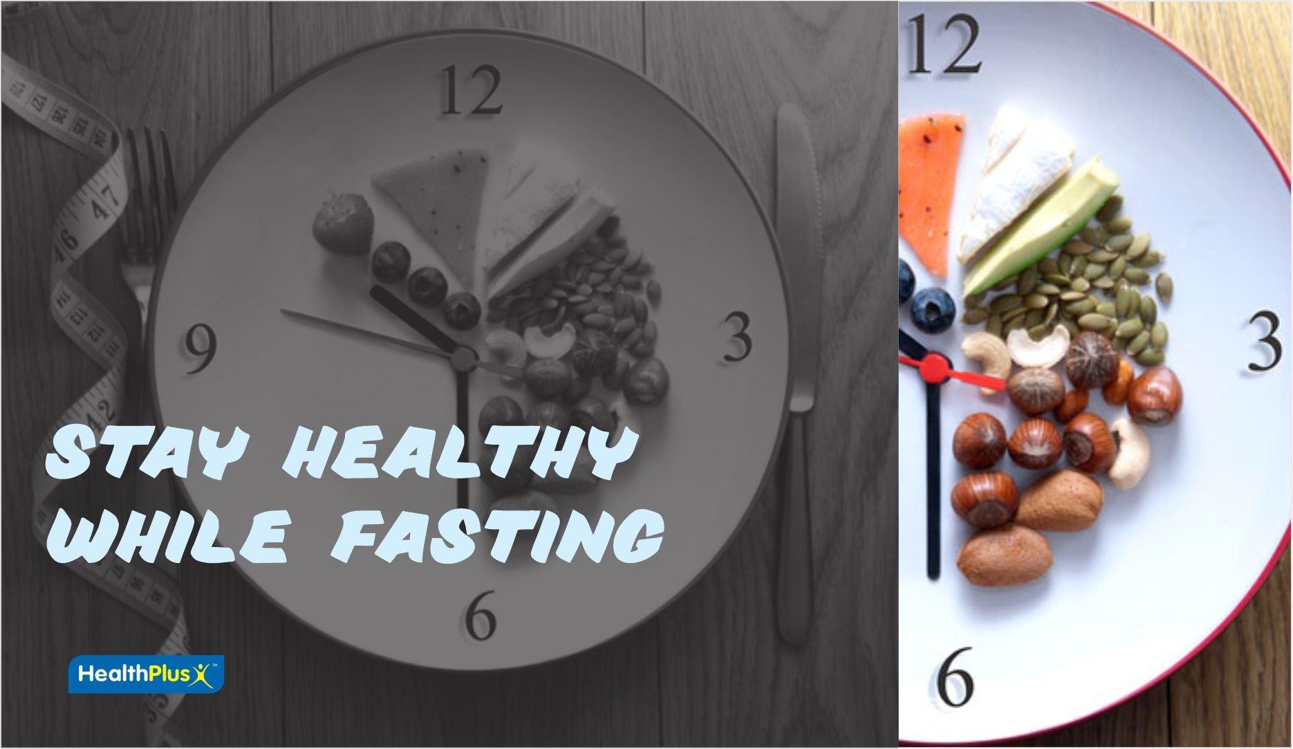 Stay Healthy While Fasting - HealthPlus